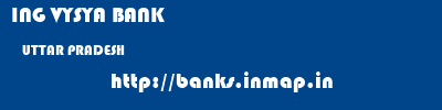 ING VYSYA BANK  UTTAR PRADESH     banks information 